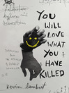 Cover image for You Will Love What You Have Killed